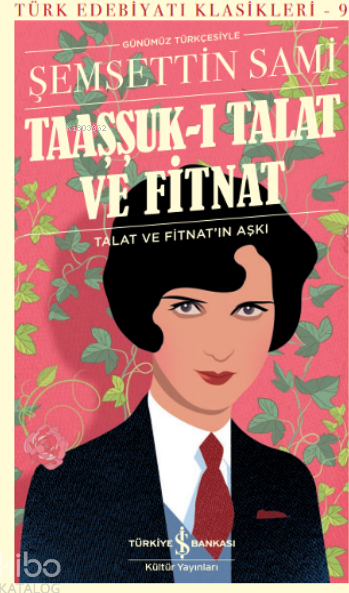 Taaşşuk-ı Talat ve Fitnat (Günümüz Türkçesi) - Türk Edebiyatı Klasikleri (Ciltli) Şemseddin Sami