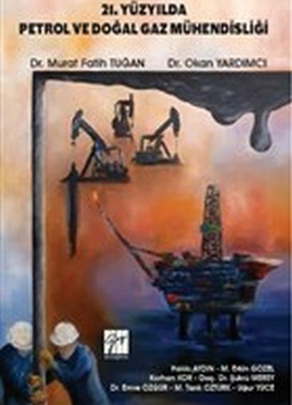 21. Yüzyılda Petrol Ve Doğal Gaz Mühendisliği Okan Yardımcı, Murat Fatih Tuğan