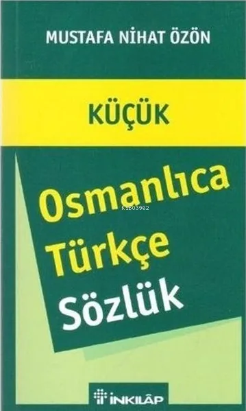 Küçük Osmanlıca - Türkçe Sözlük Mustafa Nihat Özön