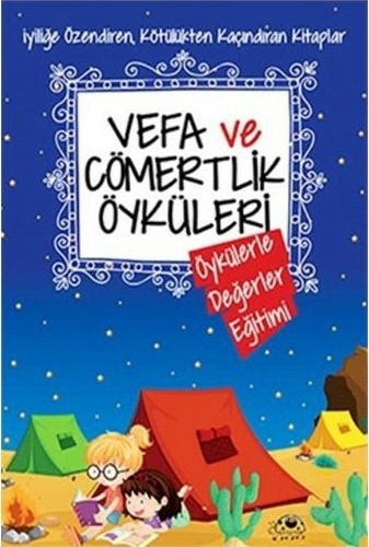 Vefa ve Cömertlik Öyküleri; Öykülerle Değerler Eğitimi Dizisi Saide Nur Dikmen
