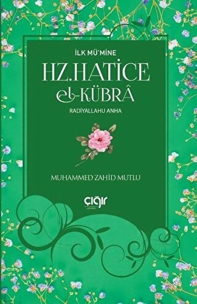 İlk Mü’mine Hz. Hatice El-Kübrâ (R.a) Muhammed Zahid Mutlu