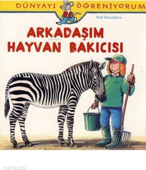 Arkadaşım Hayvan Bakıcısı; Dünyayı Öğreniyorum