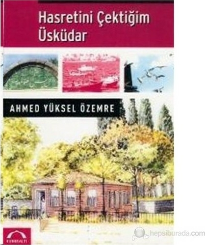 Hasretini Çektiğim Üsküdar Ahmed Yüksel Özemre