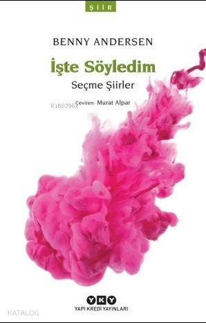 İşte Söyledim - Seçme Şiirler Benny Andersen