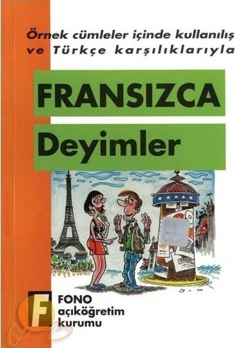 Örnek Cümleler İçinde Kullanılış ve Türkçe Karşılıklarıyla| Fransızca Deyimler Robert Levy