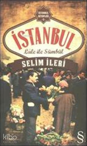 İstanbul  Lale ile sümbül Selim İleri