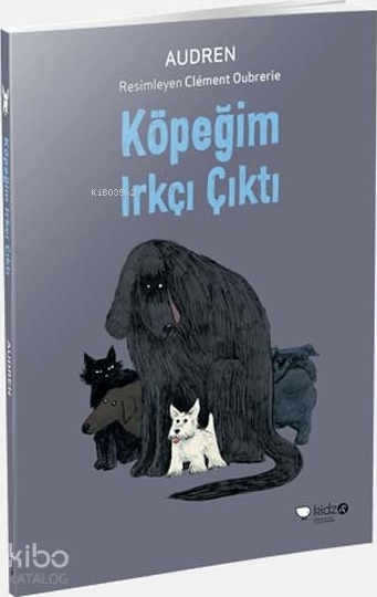 Köpeğim Irkçı Çıktı Audren
