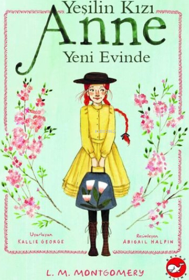 Yeşilin Kızı Anne Yeni Evinde Lucy Maud Montgomery