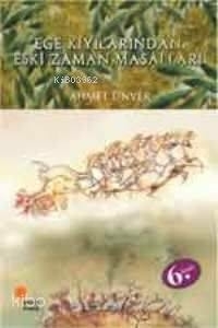 Ege Kıyılarından Eski Zaman Masalları Ahmet Ünver