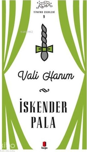 Vali Hanım - Tiyatro Eserleri 9 - Ciltsiz İskender Pala