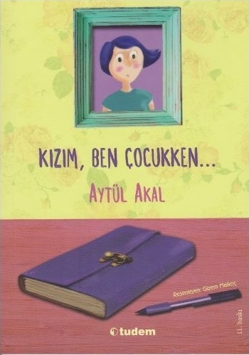 Kızım, Ben Çocukken... Aytül Akal
