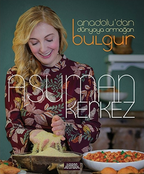 Anadolu’dan Dünyaya Armağan Bulgur Asuman Kerkez