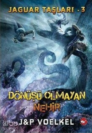 Jaguar Taşları 3 - Dönüşü Olmayan Nehir J&P Voelkel