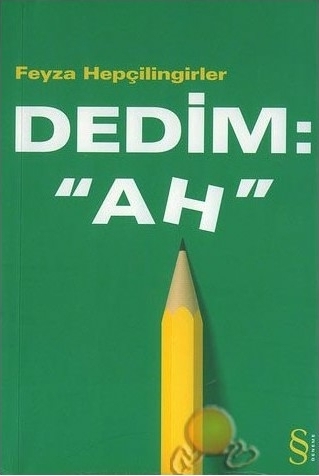 Dedim: “Ah“ Feyza Hepçilingirler