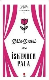 Lale Devri - Tiyatro Eserleri 5 - Ciltsiz İskender Pala