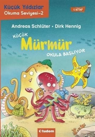 Küçük Mürmür Okula Başlıyor 1. Kitap; Küçük Yıldızlar Okuma Seviyesi-2 Andreas Schlüter