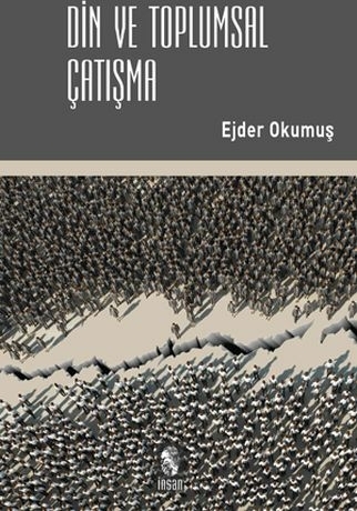 Din Ve Toplumsal Çatışma Ejder Okumuş