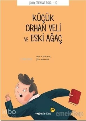 Çocuk Edebiyatı Dizisi  10 - Küçük Orhan Veli ve Eski Ağaç A. Fatih Aktaş