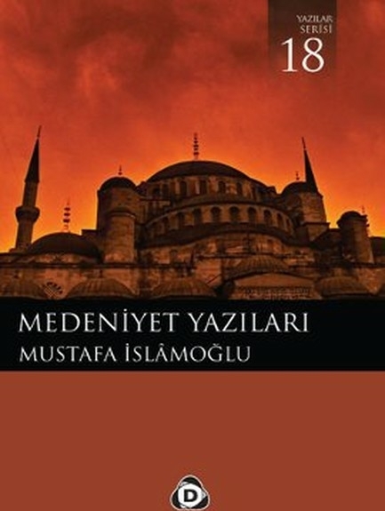 Medeniyet Yazıları Mustafa İslamoğlu