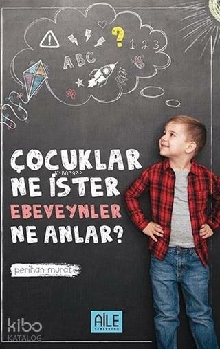 Çocuklar Ne İster Ebeveynler Ne Anlar Perihan Murat