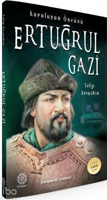 Ertuğrul Gazi; Kuruluşun Öncüsü
