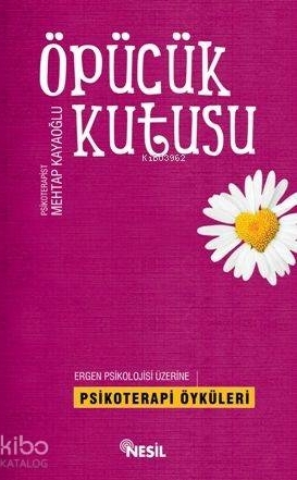 Öpücük Kutusu; Ergen Psikolojisi Üzerine Psikoterapi Öyküleri