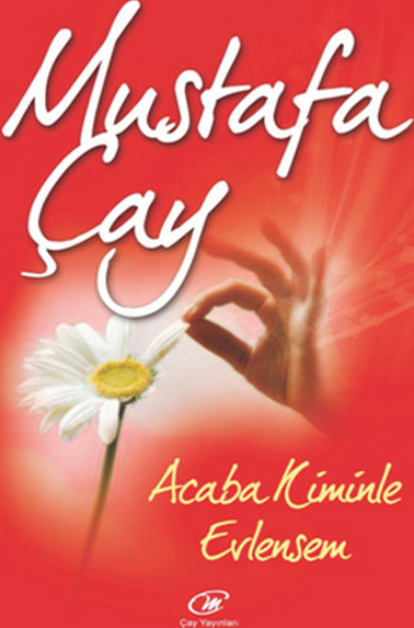 Acaba Kiminle Evlensem Mustafa Çay