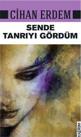 Sende Tanrıyı Gördüm Cihan Erdem