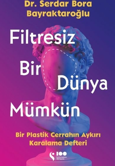 Filtresiz Bir Dünya Mümkün Serdar Bora Bayraktaroğlu