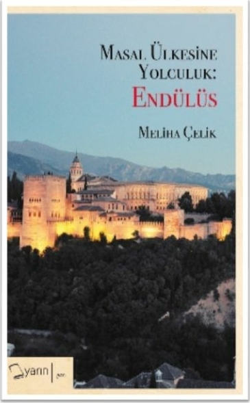 Masal Ülkesine Yolculuk: Endülüs Meliha Çelik