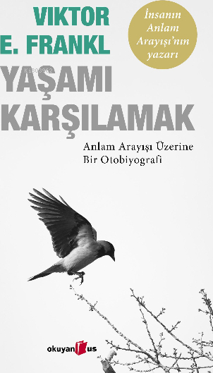 Yaşamı Karşılamak ;Anlam Arayışı Üzerine Bir Otobiyografi