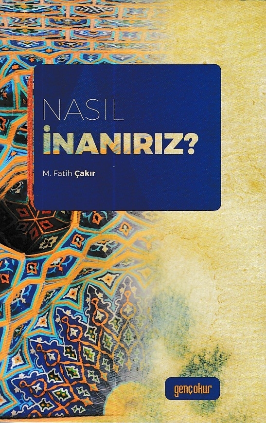 Nasıl İnanırız? M. Fatih Çakır