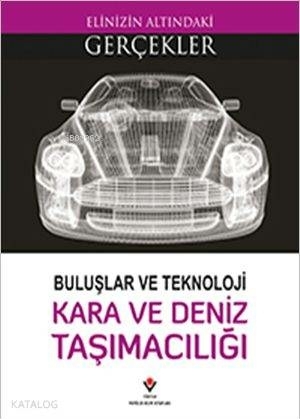 Elinizin Altındaki Gerçekler - Buluşlar ve Teknoloji Kara ve Deniz Taşımacılığı Lindsey Lowe