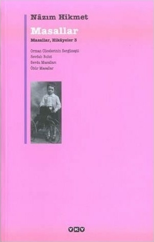 Masallar, Hikayeler 3 Orman Cücelerinin Sergüzeşt / Sevdalı Bulut / Sevda Masalları / Öbür Masallar Nazım Hikmet