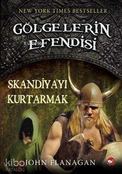 Gölgelerin Efendisi 04 - Skandiyayı Kurtarmak John Flanagan