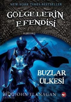 Gölgelerin Efendisi 03 - Buzlar Ülkesi John Flanagan