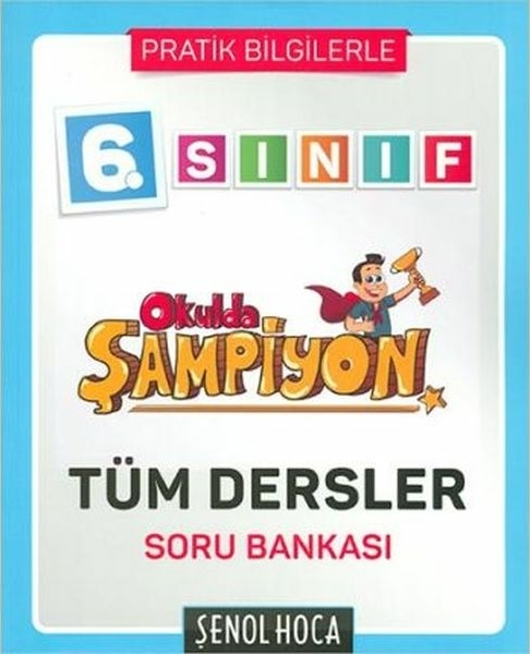 Şenol Hoca 6.Sınıf Okulda Şampiyon Tüm Dersler Soru Bankası Kolektif