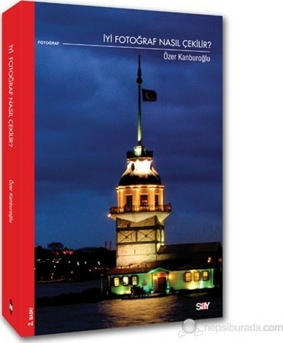 İyi Fotoğraf Nasıl Çekilir? Özer Kanburoğlu