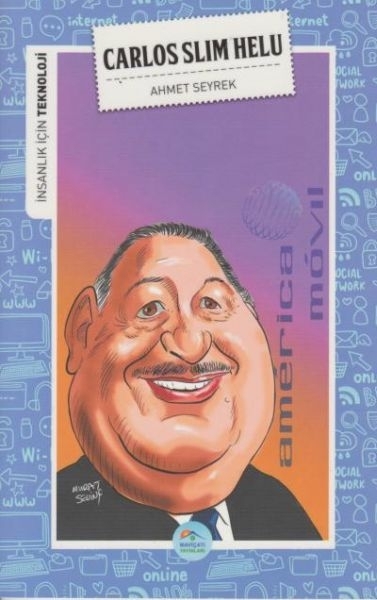 İnsanlık İçin Teknoloji Carlos Slim Helu Ahmet Seyrek