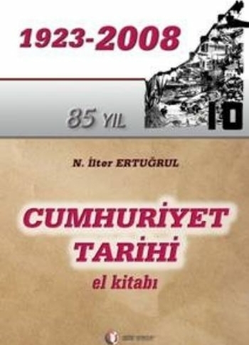 Cumhuriyet Tarihi El Kitabı (1923 - 2008) N. İlter Ertuğrul