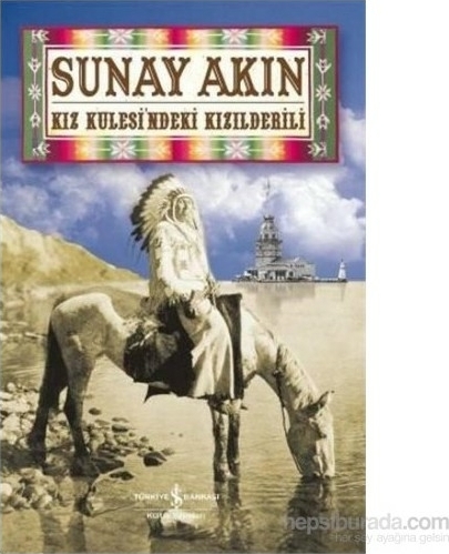 Kız Kulesindeki Kızılderili Sunay Akın