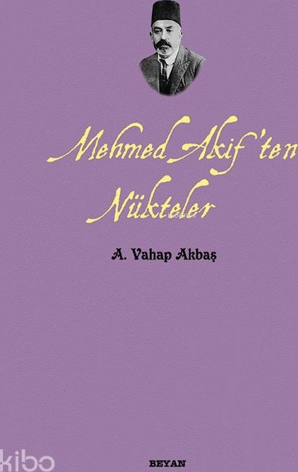 Mehmed Akif'ten Nükteler A. Vahap Akbaş