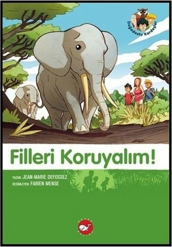 Doğadostu Kardeşler 08 - Filleri Koruyalım Jean-Marie Defossez