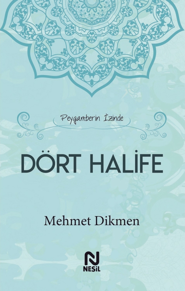 Peygamberin İzinde Dört Halife Mehmet Dikmen