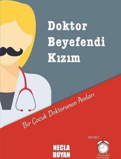 Doktor Beyefendi Kızım; Bir Çocuk Doktorunun Anıları Necla Buyan
