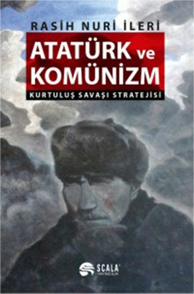 Atatürk Ve Komünizm - Kurtuluş Savaşı Stratejisi Rasih Nuri İleri