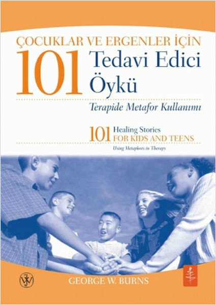 Çocuklar Ve Ergenler İçin 101 Tedavi Edici Öykü George W. Burns