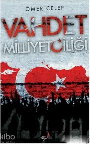 Vahdet Milliyetçiliği Ömer Celep