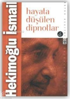 Hayata Düşülen Dipnotlar Hekimoğlu İsmail
