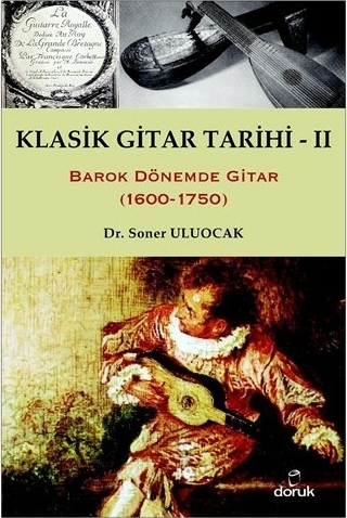 Klasik Gitar Tarihi - II; Barok Dönemde Gitar (1600-1750) Soner Uluocak